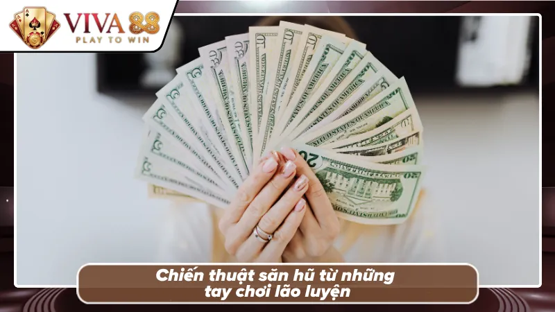 Chiến lược săn hũ tăng cơ hội thắng lớn 